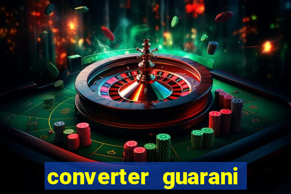 converter guarani em reais